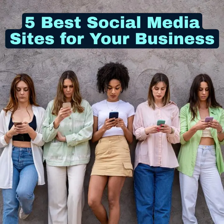 Top Social Media Sites for Your Business Marketing