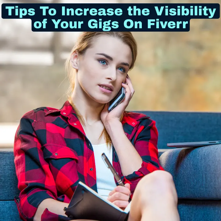 Tips To Increase the Visibility of Your Gigs On Fiverr