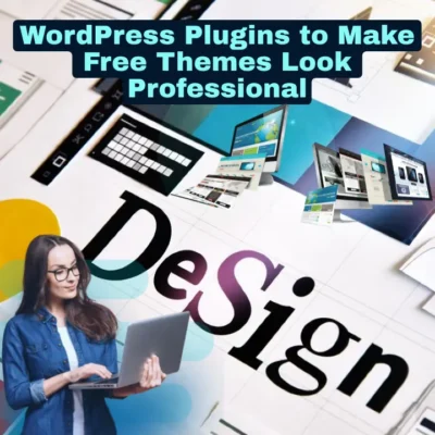 Free WordPress Plugins to Make Free Themes Look Professional